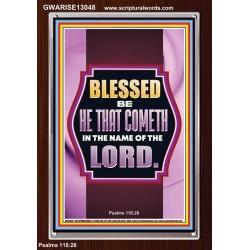 BLESSED BE HE THAT COMETH IN THE NAME OF THE LORD  Scripture Art Work  GWARISE13048  "25x33"