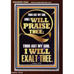 I WILL PRAISE THEE THOU ART MY GOD I WILL EXALT THEE  Christian Artwork  GWARISE13049  "25x33"