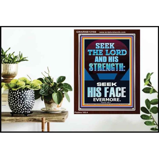 SEEK THE LORD AND HIS STRENGTH AND SEEK HIS FACE EVERMORE  Bible Verse Wall Art  GWARISE12184  