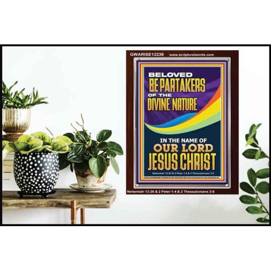 BE PARTAKERS OF THE DIVINE NATURE IN THE NAME OF OUR LORD JESUS CHRIST  Contemporary Christian Wall Art  GWARISE12236  