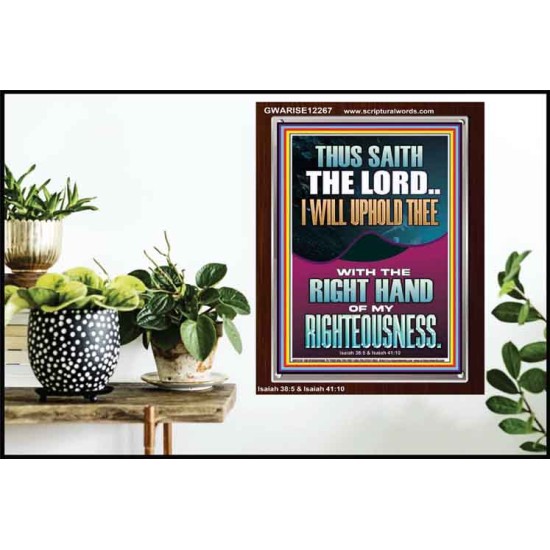 I WILL UPHOLD THEE WITH THE RIGHT HAND OF MY RIGHTEOUSNESS  Christian Quote Portrait  GWARISE12267  