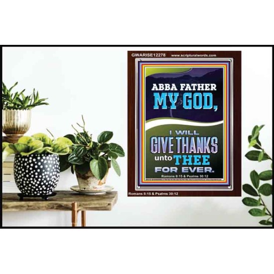 ABBA FATHER MY GOD I WILL GIVE THANKS UNTO THEE FOR EVER  Contemporary Christian Wall Art Portrait  GWARISE12278  
