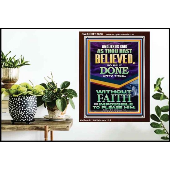 AS THOU HAST BELIEVED SO BE IT DONE UNTO THEE  Scriptures Décor Wall Art  GWARISE13006  