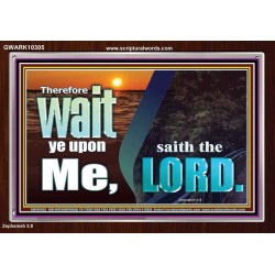 WAIT YE UPON ME SAITH THE LORD  Custom Biblical Paintings  GWARK10305  "33X25"