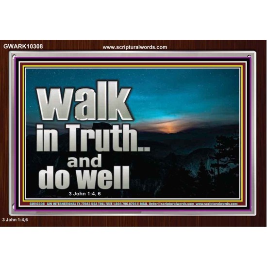 WALK IN TRUTH AND DO WELL  Custom Christian Wall Art  GWARK10308  