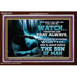 BE COUNTED WORTHY OF THE SON OF MAN  Custom Inspiration Scriptural Art Acrylic Frame  GWARK10321  "33X25"