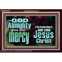 GOD ALMIGHTY GIVES YOU MERCY  Bible Verse for Home Acrylic Frame  GWARK10332  "33X25"