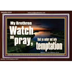 WATCH AND PRAY BRETHREN  Bible Verses Acrylic Frame Art  GWARK10335  "33X25"