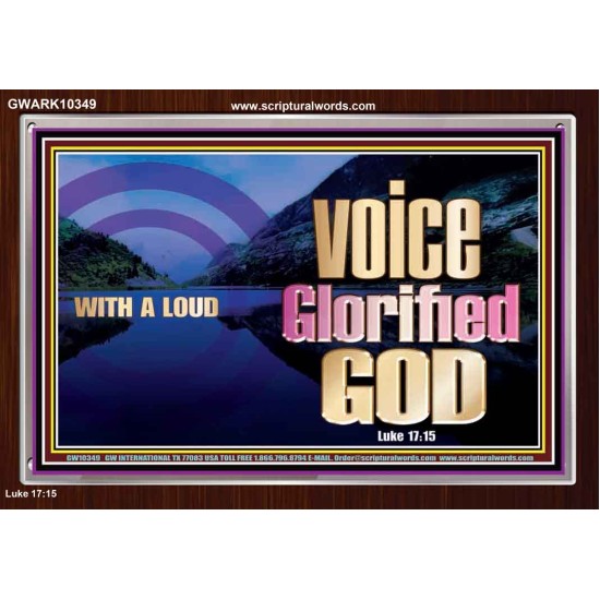 WITH A LOUD VOICE GLORIFIED GOD  Printable Bible Verses to Acrylic Frame  GWARK10349  