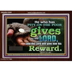 HE WHO HAS PITY ON THE POOR GIVES TO THE LORD  Ultimate Power Acrylic Frame  GWARK10365  "33X25"
