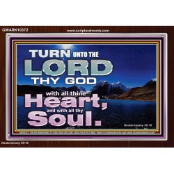 TURN UNTO THE LORD WITH ALL THINE HEART  Unique Scriptural Acrylic Frame  GWARK10372  "33X25"