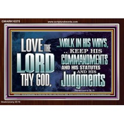 WALK IN ALL THE WAYS OF THE LORD  Righteous Living Christian Acrylic Frame  GWARK10375  "33X25"