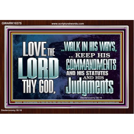 WALK IN ALL THE WAYS OF THE LORD  Righteous Living Christian Acrylic Frame  GWARK10375  