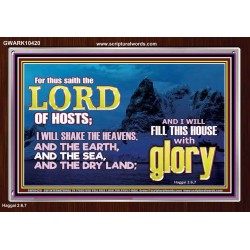 I WILL FILL THIS HOUSE WITH GLORY  Righteous Living Christian Acrylic Frame  GWARK10420  "33X25"