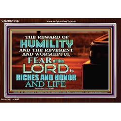 HUMILITY AND RIGHTEOUSNESS IN GOD BRINGS RICHES AND HONOR AND LIFE  Unique Power Bible Acrylic Frame  GWARK10427  "33X25"