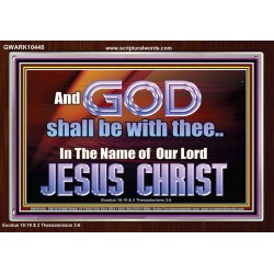 GOD SHALL BE WITH THEE  Bible Verses Acrylic Frame  GWARK10448  "33X25"