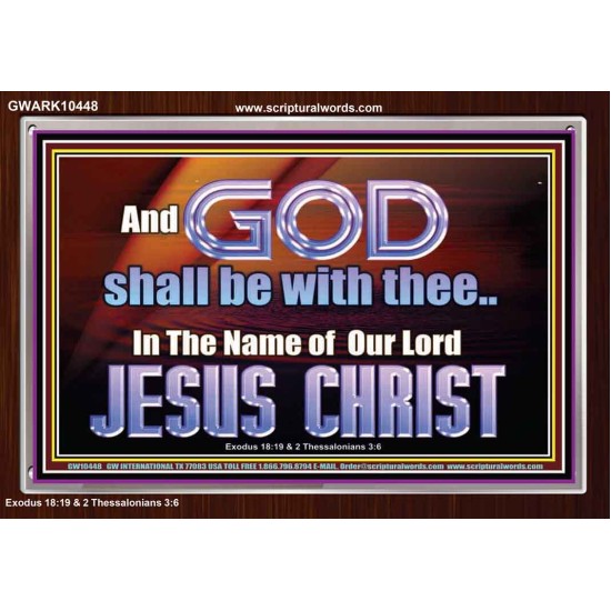 GOD SHALL BE WITH THEE  Bible Verses Acrylic Frame  GWARK10448  