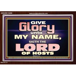 GIVE GLORY TO MY NAME SAITH THE LORD OF HOSTS  Scriptural Verse Acrylic Frame   GWARK10450  "33X25"
