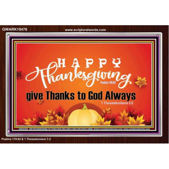 HAPPY THANKSGIVING GIVE THANKS TO GOD ALWAYS  Scripture Art Acrylic Frame  GWARK10476  