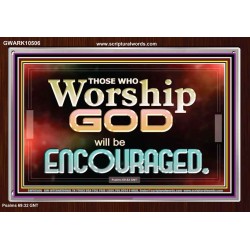 THOSE WHO WORSHIP THE LORD WILL BE ENCOURAGED  Scripture Art Acrylic Frame  GWARK10506  "33X25"