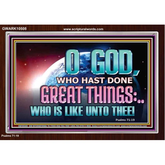 O GOD WHO HAS DONE GREAT THINGS  Scripture Art Acrylic Frame  GWARK10508  