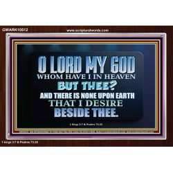 WHOM I HAVE IN HEAVEN BUT THEE O LORD  Bible Verse Acrylic Frame  GWARK10512  "33X25"