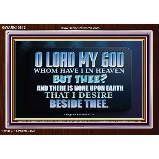 WHOM I HAVE IN HEAVEN BUT THEE O LORD  Bible Verse Acrylic Frame  GWARK10512  