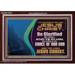 LET THE NAME OF JESUS CHRIST BE GLORIFIED IN YOU  Biblical Paintings  GWARK10543  "33X25"