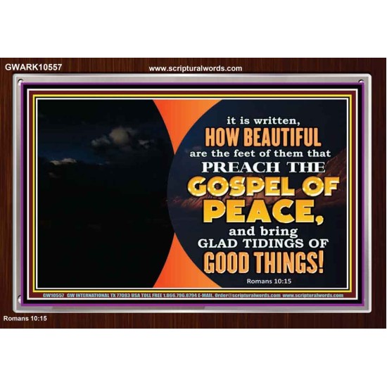 THE FEET OF THOSE WHO PREACH THE GOOD NEWS  Christian Quote Acrylic Frame  GWARK10557  