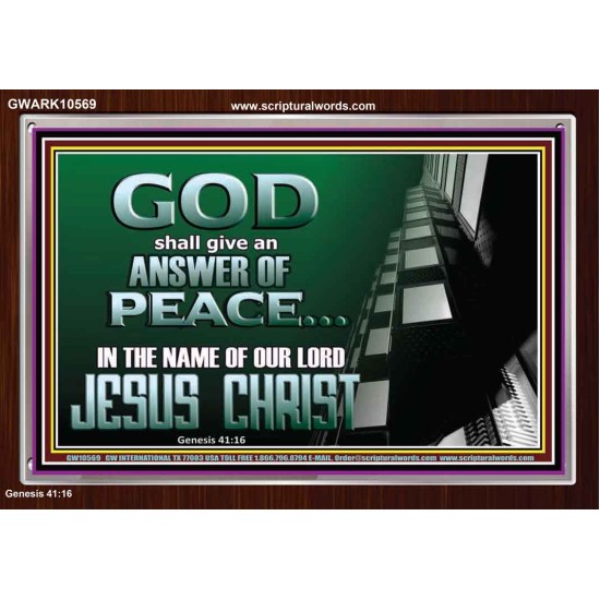 GOD SHALL GIVE YOU AN ANSWER OF PEACE  Christian Art Acrylic Frame  GWARK10569  