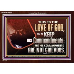 THE LOVE OF GOD IS TO KEEP HIS COMMANDMENTS  Christian Art Acrylic Frame  GWARK10579  "33X25"