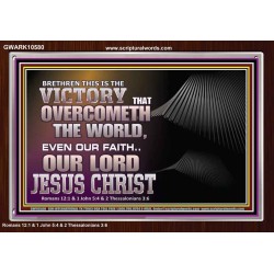 THE VICTORY THAT OVERCOMETH THE WORLD JESUS CHRIST  Christian Art Acrylic Frame  GWARK10580  "33X25"
