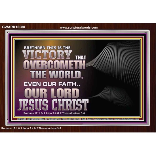 THE VICTORY THAT OVERCOMETH THE WORLD JESUS CHRIST  Christian Art Acrylic Frame  GWARK10580  