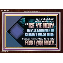 BE YE HOLY IN ALL MANNER OF CONVERSATION  Custom Wall Scripture Art  GWARK10601  "33X25"