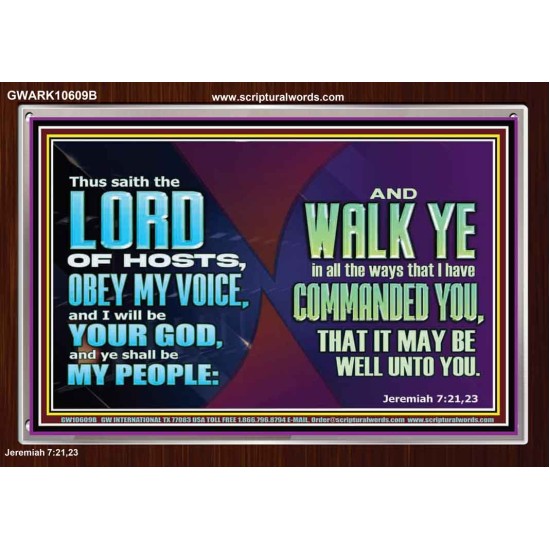 WALK YE IN ALL THE WAYS I HAVE COMMANDED YOU  Custom Christian Artwork Acrylic Frame  GWARK10609B  