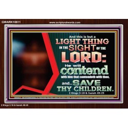 I WILL CONTEND WITH HIM THAT CONTENDETH WITH YOU  Unique Scriptural ArtWork  GWARK10611  "33X25"