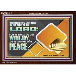 GO OUT WITH JOY AND BE LED FORTH WITH PEACE  Custom Inspiration Bible Verse Acrylic Frame  GWARK10617  "33X25"