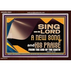 SING UNTO THE LORD A NEW SONG AND HIS PRAISE  Bible Verse for Home Acrylic Frame  GWARK10623  