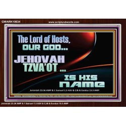 THE LORD OF HOSTS JEHOVAH TZVA'OT IS HIS NAME  Bible Verse for Home Acrylic Frame  GWARK10634  "33X25"
