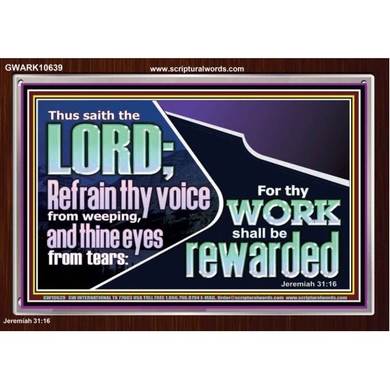 REFRAIN THY VOICE FROM WEEPING AND THINE EYES FROM TEARS  Printable Bible Verse to Acrylic Frame  GWARK10639  