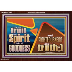 FRUIT OF THE SPIRIT IS IN ALL GOODNESS RIGHTEOUSNESS AND TRUTH  Eternal Power Picture  GWARK10649  "33X25"