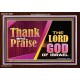 THANK AND PRAISE THE LORD GOD  Unique Scriptural Acrylic Frame  GWARK10654  