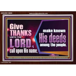 THROUGH THANKSGIVING MAKE KNOWN HIS DEEDS AMONG THE PEOPLE  Unique Power Bible Acrylic Frame  GWARK10655  "33X25"