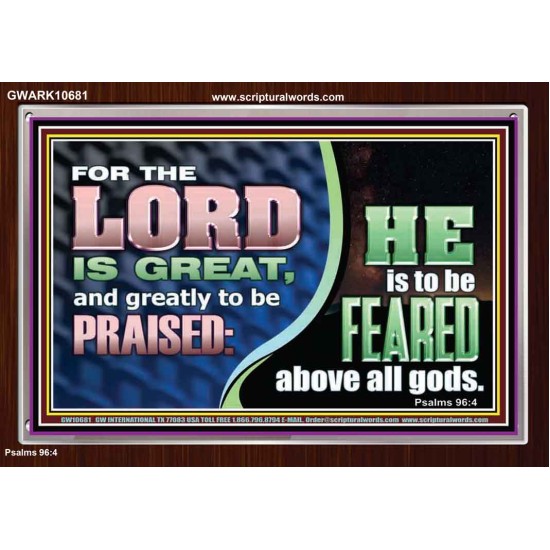THE LORD IS GREAT AND GREATLY TO BE PRAISED  Unique Scriptural Acrylic Frame  GWARK10681  