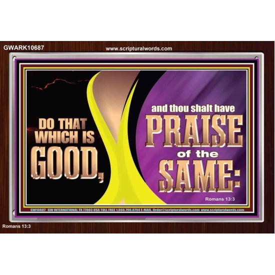 DO THAT WHICH IS GOOD AND THOU SHALT HAVE PRAISE OF THE SAME  Children Room  GWARK10687  