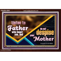 LISTEN TO FATHER WHO BEGOT YOU AND DO NOT DESPISE YOUR MOTHER  Righteous Living Christian Acrylic Frame  GWARK10693  "33X25"