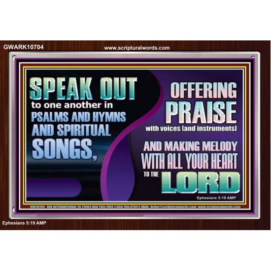MAKE MELODY TO THE LORD WITH ALL YOUR HEART  Ultimate Power Acrylic Frame  GWARK10704  