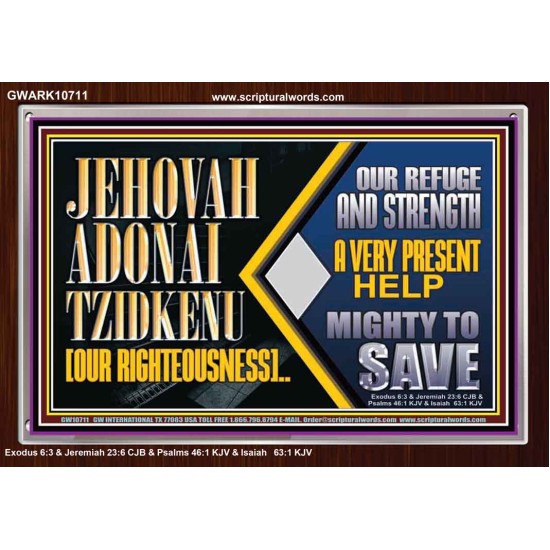 JEHOVAH ADONAI TZIDKENU OUR RIGHTEOUSNESS EVER PRESENT HELP  Unique Scriptural Acrylic Frame  GWARK10711  
