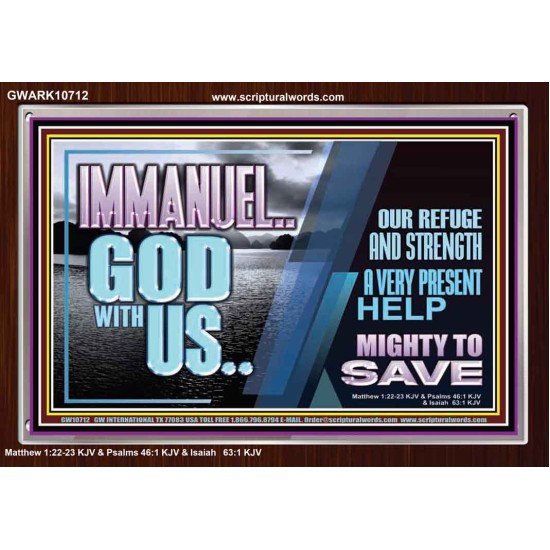 IMMANUEL..GOD WITH US MIGHTY TO SAVE  Unique Power Bible Acrylic Frame  GWARK10712  
