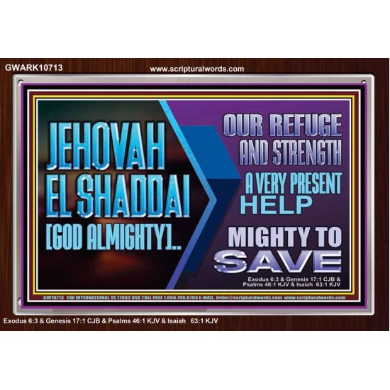 JEHOVAH  EL SHADDAI GOD ALMIGHTY OUR REFUGE AND STRENGTH  Ultimate Power Acrylic Frame  GWARK10713  